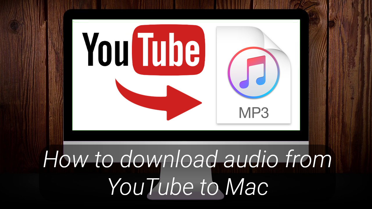 how to download audio from youtube to mac
