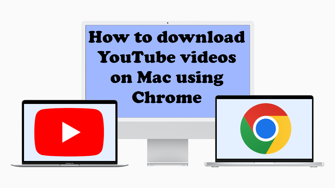 how to download youtube videos on mac using chrome