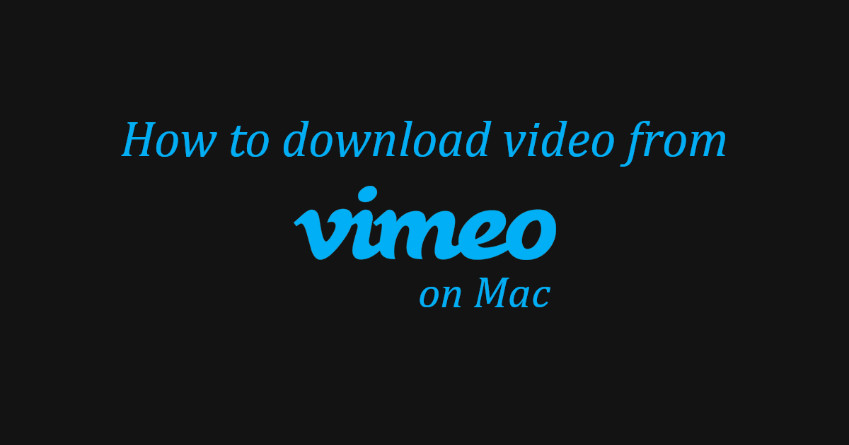 how to download video from vimeo on mac
